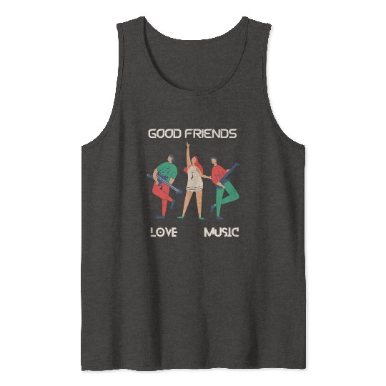 Good friends love music Tank Tops