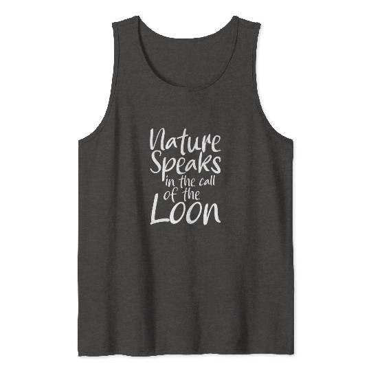 Nature Speaks In The Call Of The Loon Tank Tops