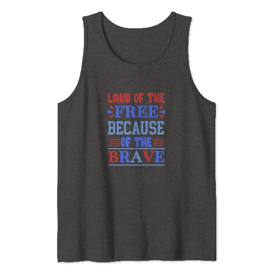 land of the free because of the brave 01 Tank Tops