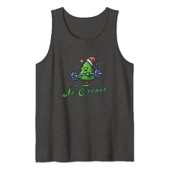 No excuse, funny christmas tree on gym Tank Tops