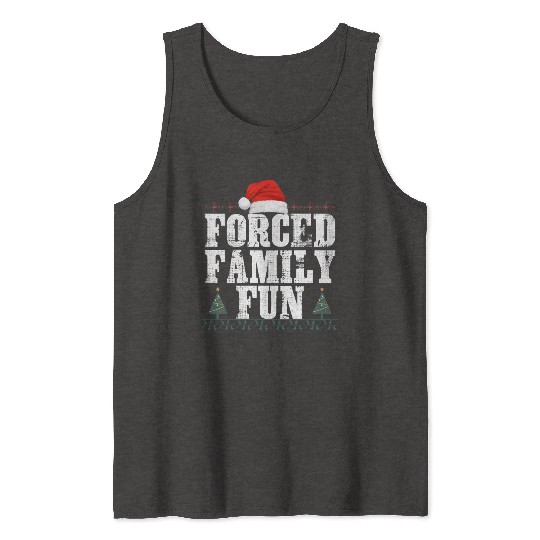forced family fun .christmas funny Tank Tops
