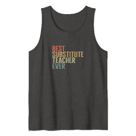 Teacher Tank Tops, Best Substitute Teacher Ever