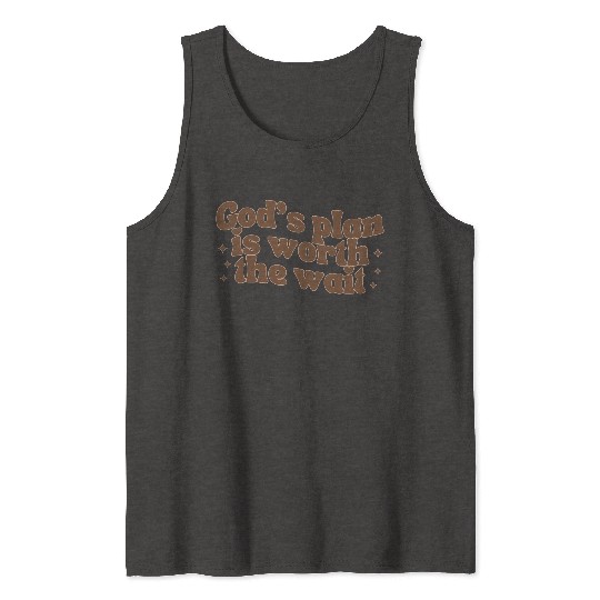 God's Plan Is Worth The Wait Tank Tops
