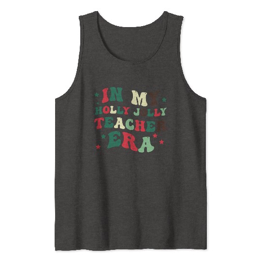 In my holly jolly teacher era Tank Tops