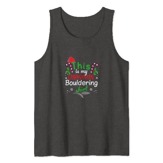 This is my Christmas Bouldering Tank Tops