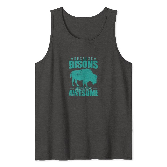 Because Bisons are Freaking Awesome Animal Tank Tops