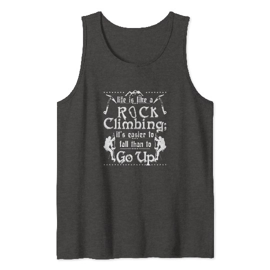 life is like a rock climbing Tank Tops