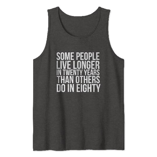 doctor who quotes ,some people live longer Tank Tops