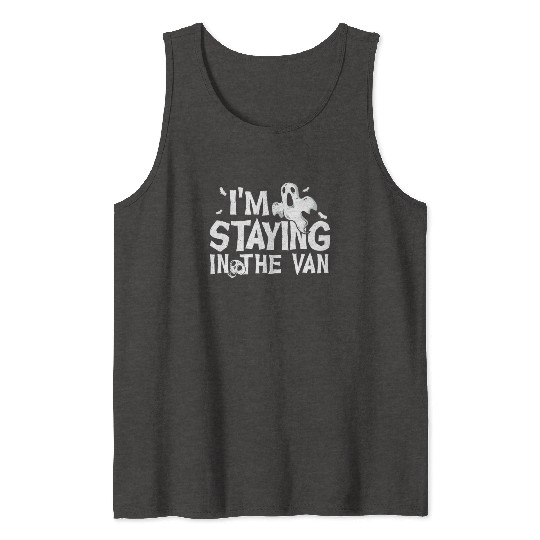 I'm Staying In The Van Ghost Hunting Ghost Hunter Tank Tops