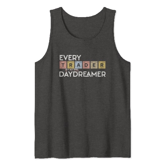 Every Trader is a Big Daydreamer Tank Tops