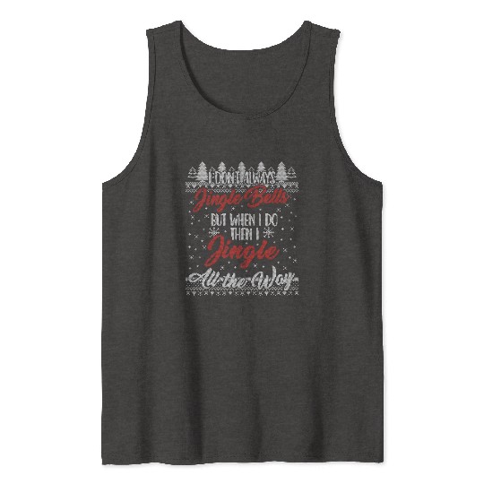 I Don't Always Jingle Bells Funny Christmas Themed Tank Tops