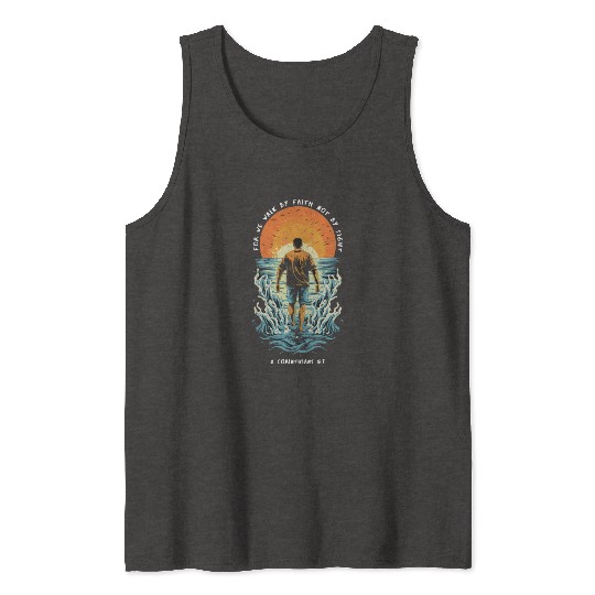 For We Walk by Faith, Not by Sight - 2 Cor 5:7 Tank Tops