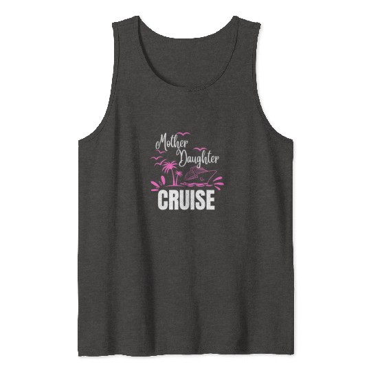 Cruise Ship Mother Daughter Cruise Funny Cruise Tank Tops
