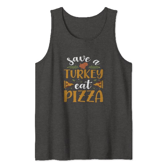 Save a Turkey eat Pizza Tank Tops