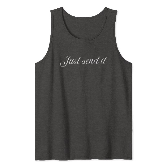 Just send it, bodybuilder gym Tank Tops