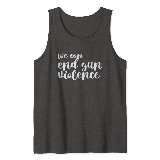 We Can End Gun Violence Awareness Day Wear Orange Tank Tops