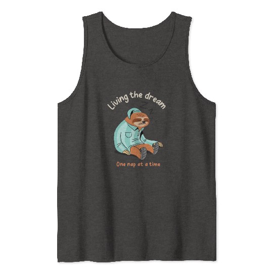 Living the dream one nap at a time, sleepy sloth Tank Tops