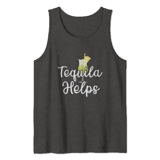 Tequila Helps Tank Tops