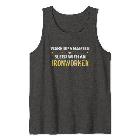 Wake Up Smarter Sleep With An IRONWORKER Tank Tops