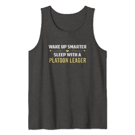 Wake Up Smarter Sleep With A PLATOON LEADER Tank Tops