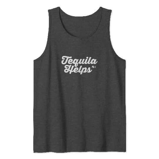 Tequila Helps Funny Mexican Alcohol Drink Pun Tank Tops