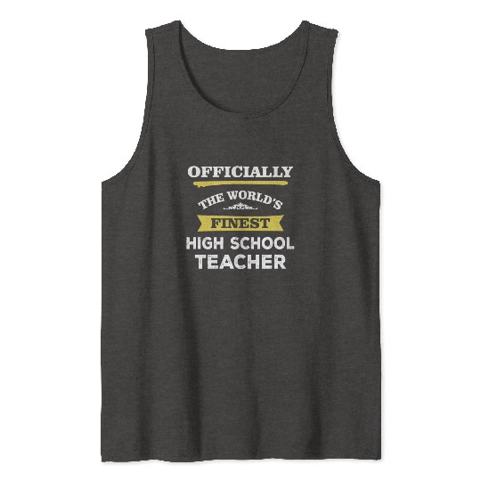 The World's Finest High School Teacher Tank Tops