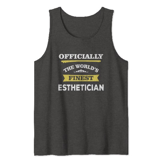The World's Finest Esthetician Tank Tops