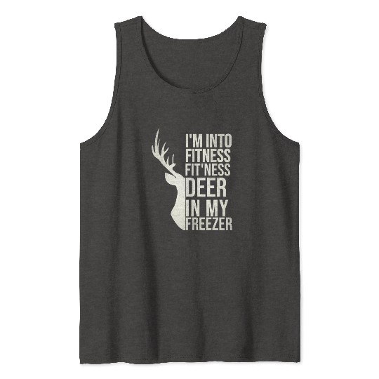 Funny I'm Into Fitness Fit'Ness Deer In My Freezer Tank Tops