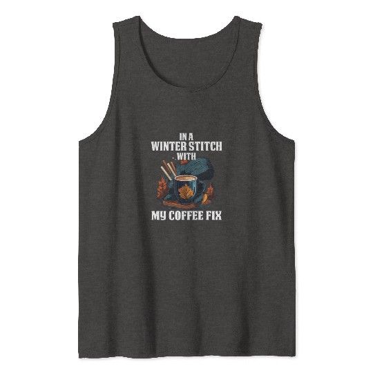 In a winter stitch with coffee fix Tank Tops