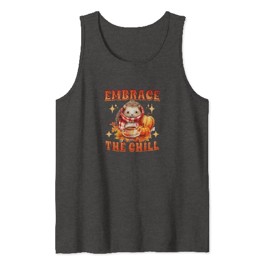 Embrace the Chill Cute Hedgehog Animal Tea Lover Tank Tops