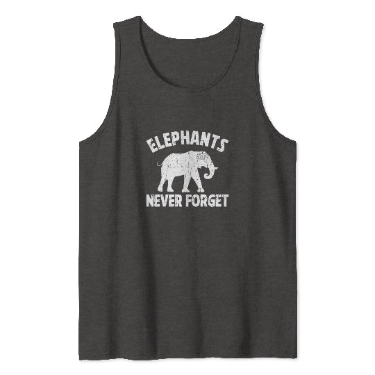 Elephants Never Forget - Elephant Tank Tops