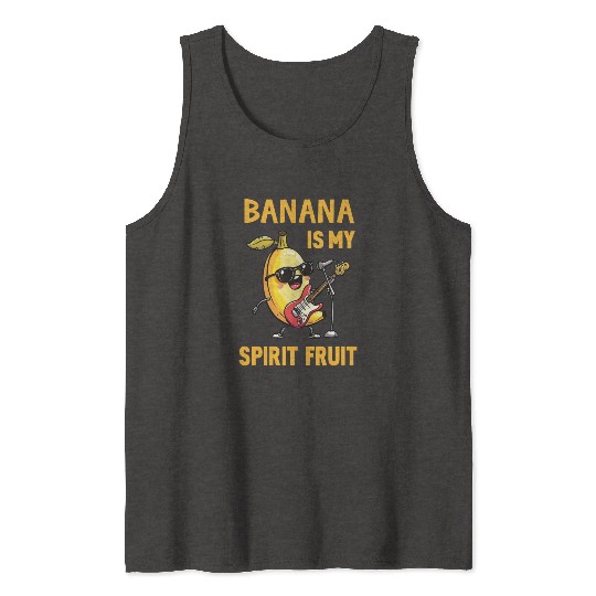FUNNY BANANA IS MY SPIRIT Tank Tops