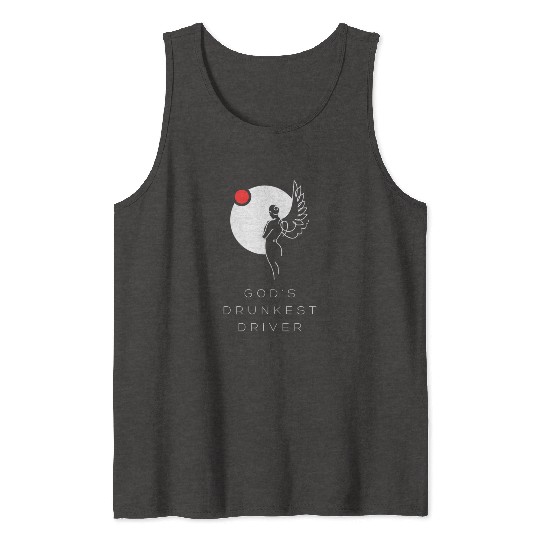 God's Drunkest Driver Tank Tops