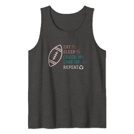 Eat Sleep Check my Lineup Repeat Fantasy Football Tank Tops