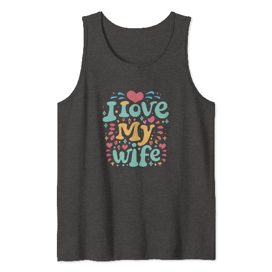 I love my wife I heart my wife GIFT Tank Tops