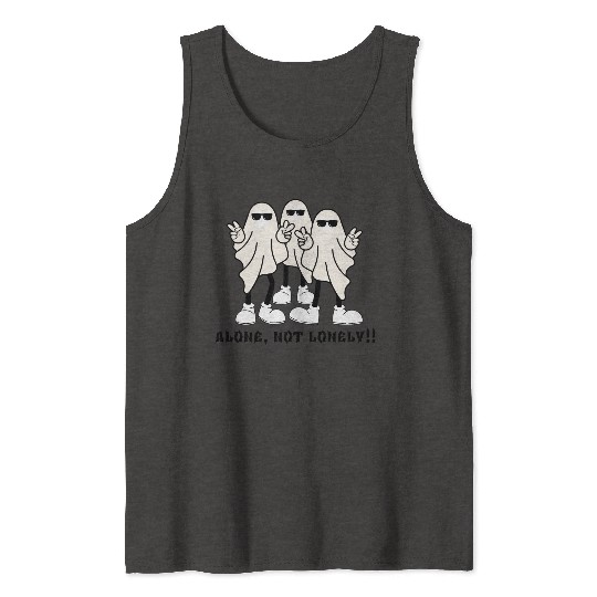 Alone, not lonely!!! Tank Tops