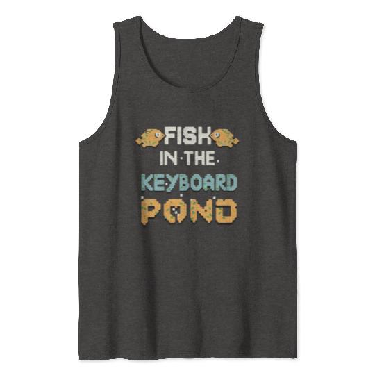 Fish In The Keyboard Pond Tank Tops