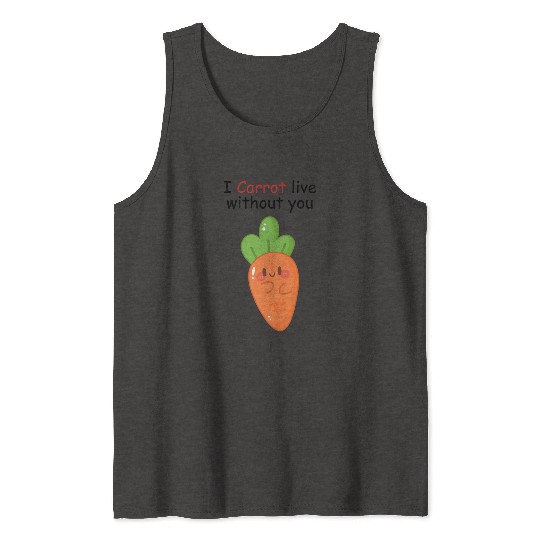 I carrot live without you | flirting, love pun Tank Tops