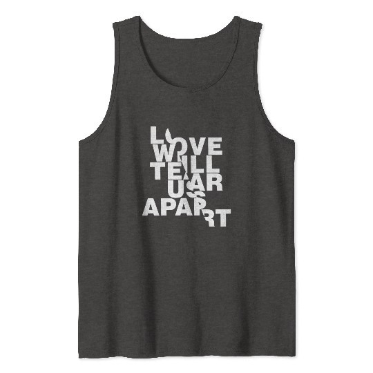 Love Will Tear Us Apart Tank Tops