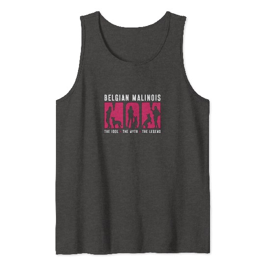 Belgian Malinois Lover Mom The Idol The Pet Lover Tank Tops
