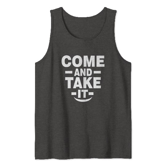 Come and Take it Tank Tops