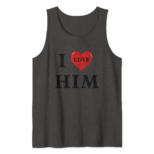 i love him Valentine's Day Tank Tops