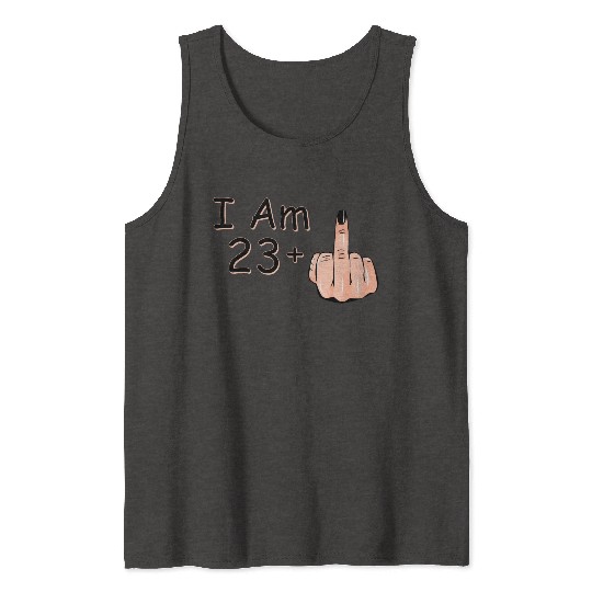 I Am 23 + 1 Middle Finger Tank Tops I Am 23 Plus,