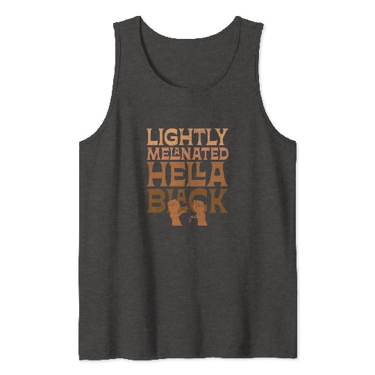 Lightly Melanated Hella Black African American Tank Tops