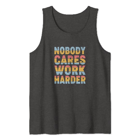 Retro Vintage Nobody Cares Work Harder Tank Tops
