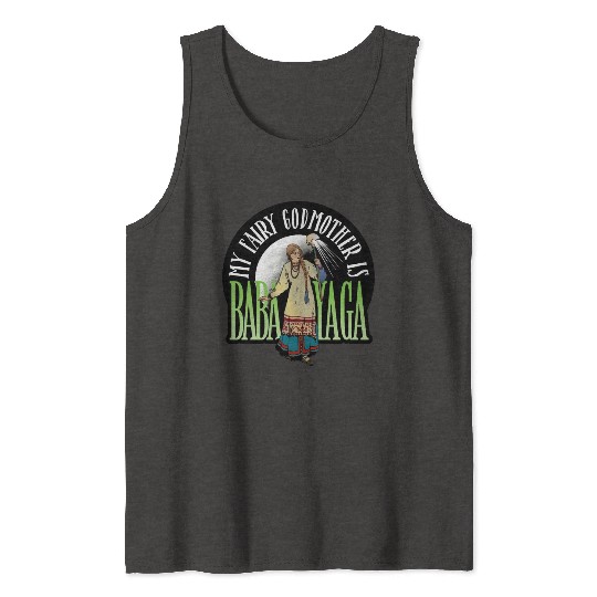 My Fairy Godmother is Baba Yaga Tank Tops