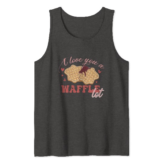 I Love You A Waffle Lot Tank Tops