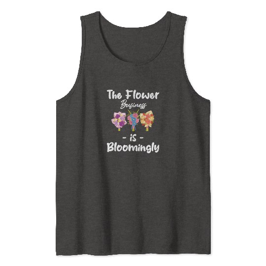 The FLower Business Is Blooming Funny Florist Tank Tops