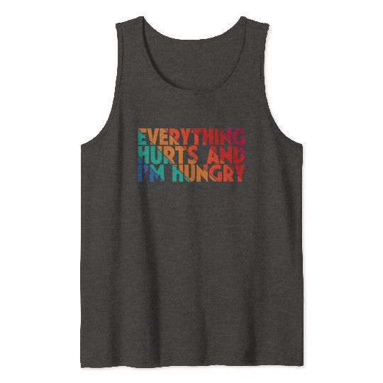 Everything Hurts And I'm Hungry, Gym Lovers, Gift Tank Tops