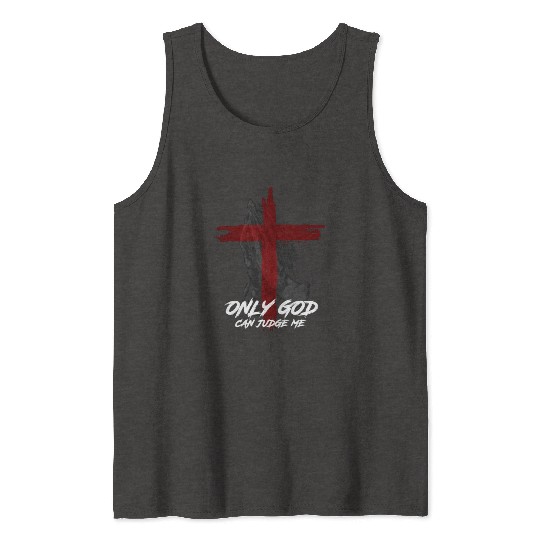 Only God Can Judge Me Tank Tops